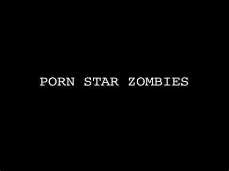 Porn Star Zombies. CC; Comedy; 54 Minutes 2010; A low-budget porn shoot goes awry thanks to a sexually transmitted virus turning its victims into ghouls that eat human flesh. A fun and funny sendup of the zombie genre. Rent $3.99 Buy $9.99 A low-budget porn shoot goes awry thanks to a sexually transmitted virus turning its victims into ghouls ...